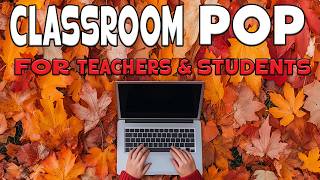 Classroom Pop For Teachers & Students 📚📝🍁| 3 Hours of Iconic Pop Hits