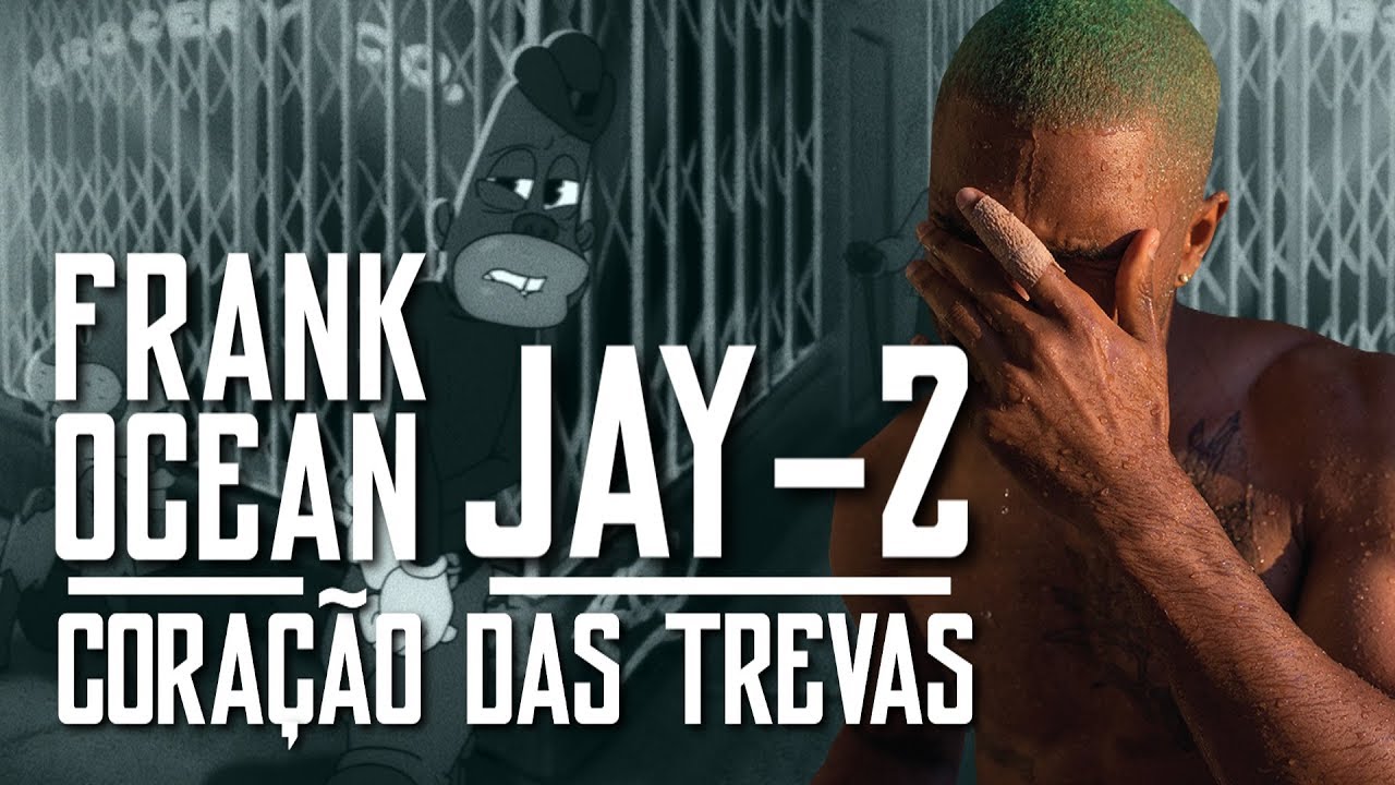 Frank Ocean | Jay-Z e o Coração das Trevas