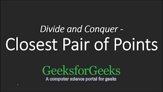 Closest Pair of Points | Divide and Conquer | GeeksforGeeks