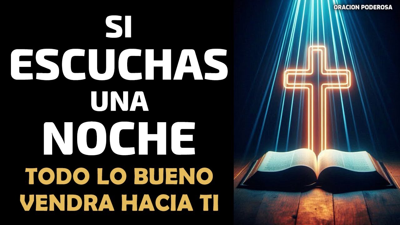 SI ESCUCHAS 1 NOCHE TODO LO BUENO VENDRA HACIA TI