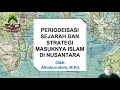 Periodisasi Dan Strategi Sejarah Masuknya Islam Di Nusantara