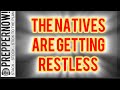 THE NATIVES ARE GETTING RESTLESS 