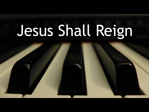 Jesus Shall Reign - piano instrumental hymn with lyrics