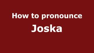 How to pronounce Joska