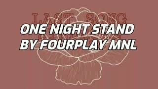 ONE NIGHT STAND BY FOURPLAY MNL // LYRICS