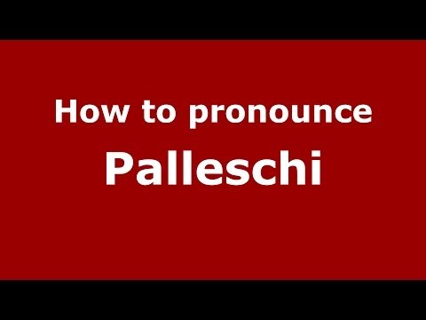 How to pronounce Palleschi (Italian/Italy) - PronounceNames.com