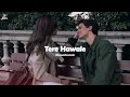 Tere Hawale Slowed Reverbed Arjit Singh Shilpa Rao The Music Wind
