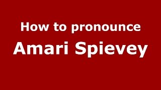 How to pronounce Amari Spievey
