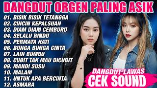 Download lagu DANGDUT ORGEN TUNGGAL PALING ASIK - BISIK BISIK TETANGGA - CINCIN KEPALSUAN | DANGDUT CEK SOUND mp3