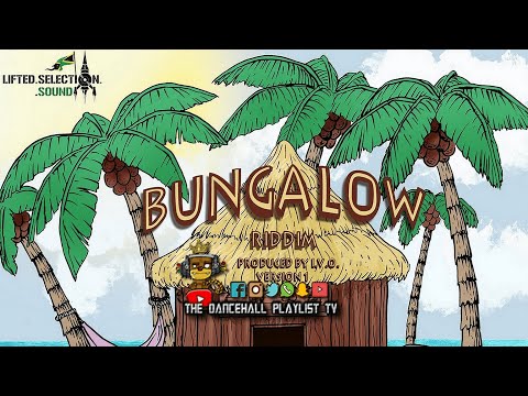Bungalow Riddim Version 1 - Various Artists (Lifted Records) Dancehall 2020