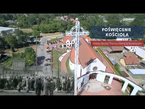 Poświęcenie Kościoła Matki Bożej Pocieszenia w Krakowie // 4 czerwca 2022, 17.00