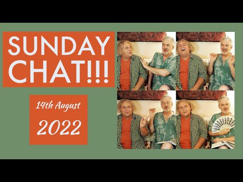 Sunday Chat!!!  14th August 2022