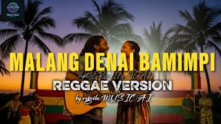 Download lagu MALANG DENAI BAMIMPI | REGGAE VERSION | by regvibe MUSIC AI mp3
