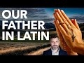 How to Pray Our Father in Latin (Dr Taylor Marshall Rosary Course #8)