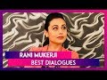 On Rani Mukerji S Birthday Revisiting Her Coolest Dialogues
