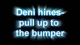 Deni hines-pull up to the bumper