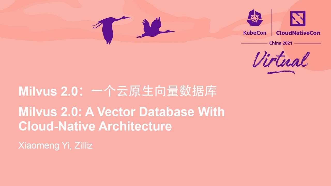 Milvus 2.0: A Vector Database With Cloud-Native Architecture - Xiaomeng Yi, Zilliz