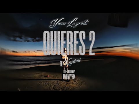 Yunes LaGrintaa - Quieres 2 feat. Kassimi (Lyric Video)