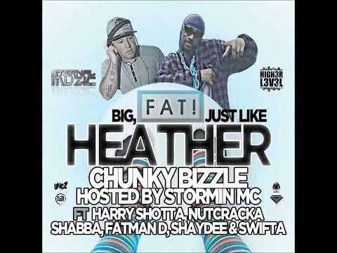 MC Stormin - DJ Chunky Bizzle Presents BIG FAT JUST LIKE HEATHER Vol 1