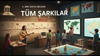 6. SINIF SOSYAL BİLGİLER Tüm Şarkılar V2
