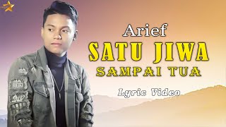 Download lagu SATU JIWA SAMPAI TUA -  Arief (  Lirik Video ) mp3