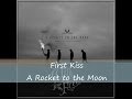 First Kiss - A Rocket to the Moon (Lyrics) 