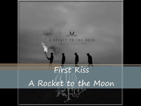 First Kiss - A Rocket to the Moon (Lyrics)