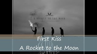 First Kiss - A Rocket to the Moon (Lyrics)