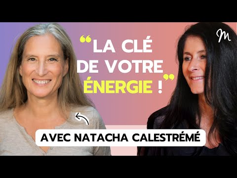 #74 Natacha Calestrémé: Freeing yourself emotionally, the key to energy.