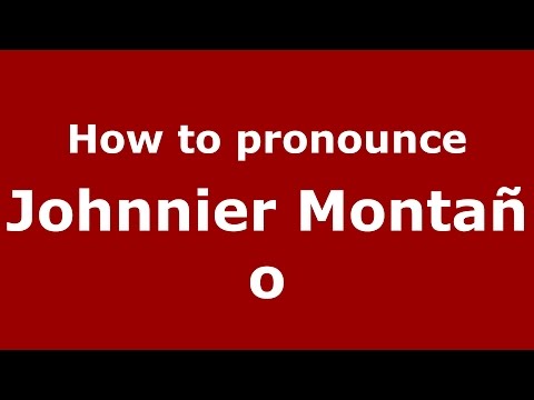 How to pronounce Johnnier Montaño