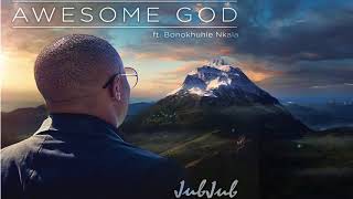 Jub Jub featuring Bonokhule Nkala "Awesome God"Official Audio