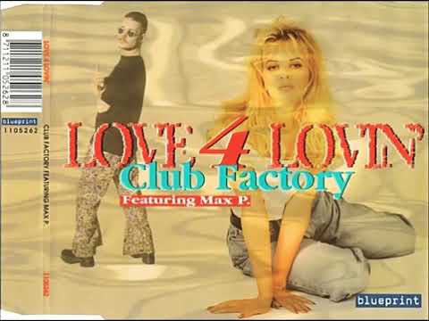 CLUB FACTORY FEAT MAX P. - LOVE 4 LOVIN'