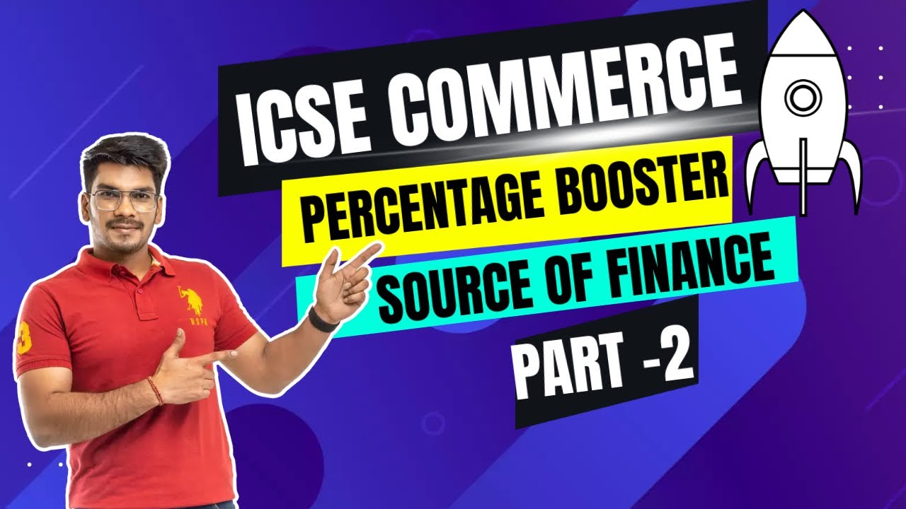 Source of Finance | ICSE Class 10 Commerce Part 2