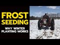 FROST SEEDING: Why Winter Planting Works