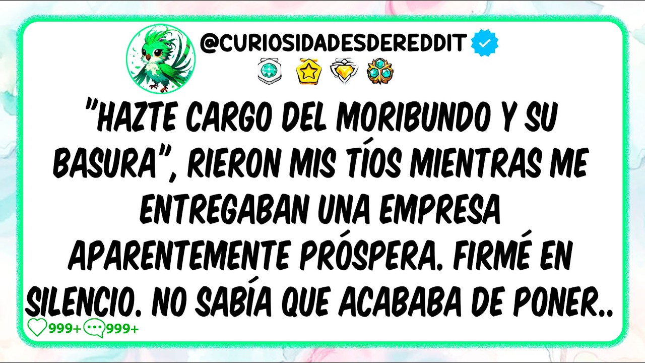 Mis tíos rieron "hazte cargo del moribundo y su basura" - FIRMÉ y heredé MÁS DE 1 MILLÓN en DEUDAS