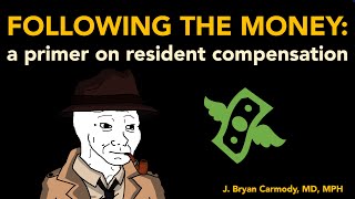 Following The Money: A Primer on Resident Physician Compensation