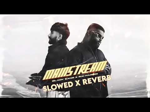 Mainstream ( Black Zang x Rai Harrie ) Panjabi song ( slowed & Reverb )