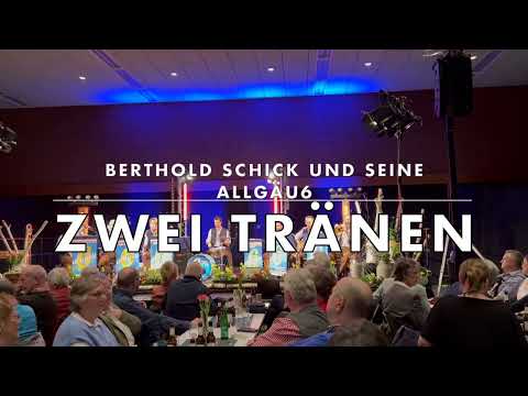 Berthold Schick und seine Allgäu6  - Zwei Tränen