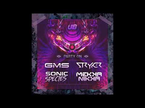 GMS, Mekkanikka, Stryker, Sonic Species - Party On (Original Mix)
