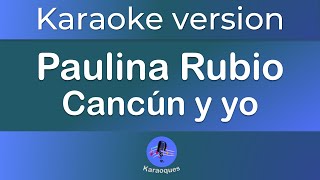 Paulina Rubio    Cancun y yo Karaoke