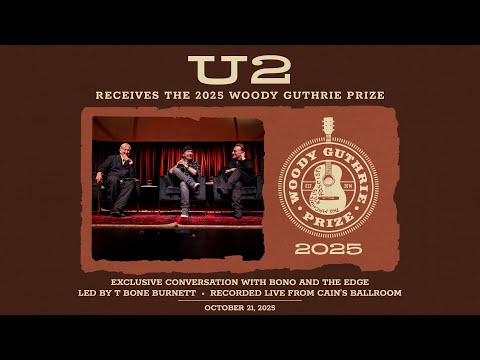 U2: The 2025 Woody Guthrie Prize Conversation with Bono & The Edge, Led By T Bone Burnett