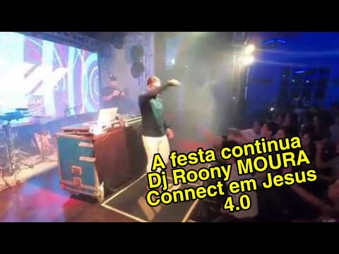 A festa continua  - Dj Roony MOURA fazendo a festa - CONNECT EM JESUS 4.0 RONDONÓPOLIS MT