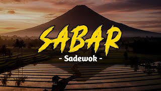 Download lagu Sabar - Sadewok (Lirik Lagu) || duh sayang ngapuntene saestu mp3 Download lagu Sabar - Sadewok (Lirik Lagu) || duh sayang ngapuntene saestu mp3