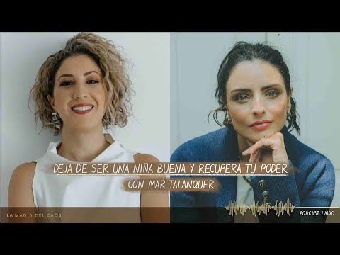 Deja de ser una niña buena y #recupera tu poder con Mar Talanquer | T3. Ep #18 La Magia del Caos