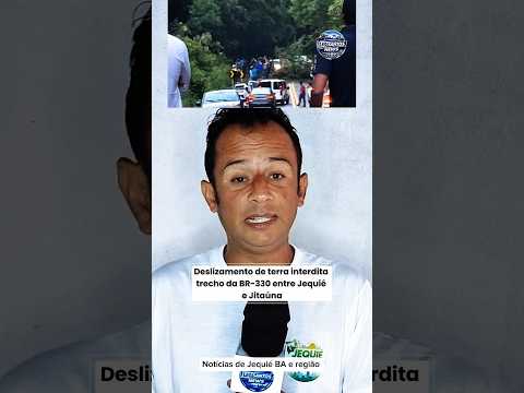 Deslizamento de terra interdita a BR-330 entre #Jequié e #Jitaúna após fortes chuvas