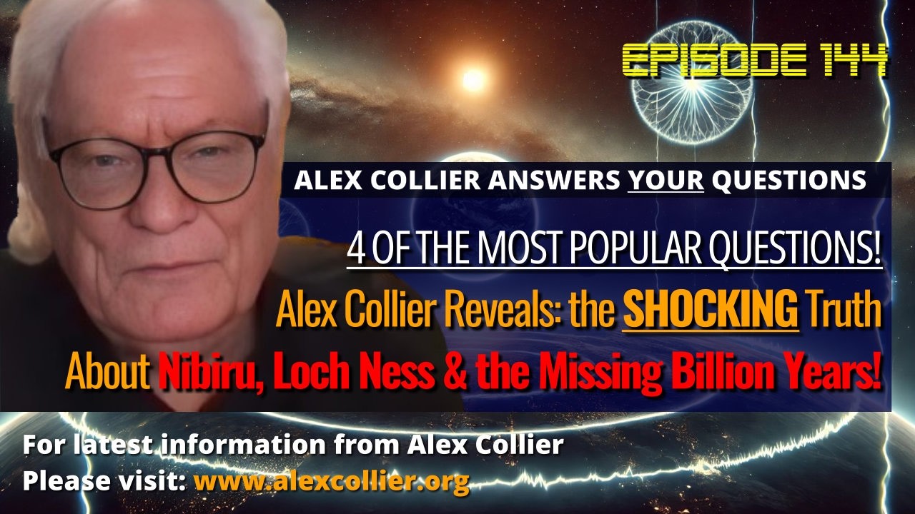 Alex Collier Reveals the SHOCKING Truth About Nibiru, Loch Ness & the Missing Billion Years!