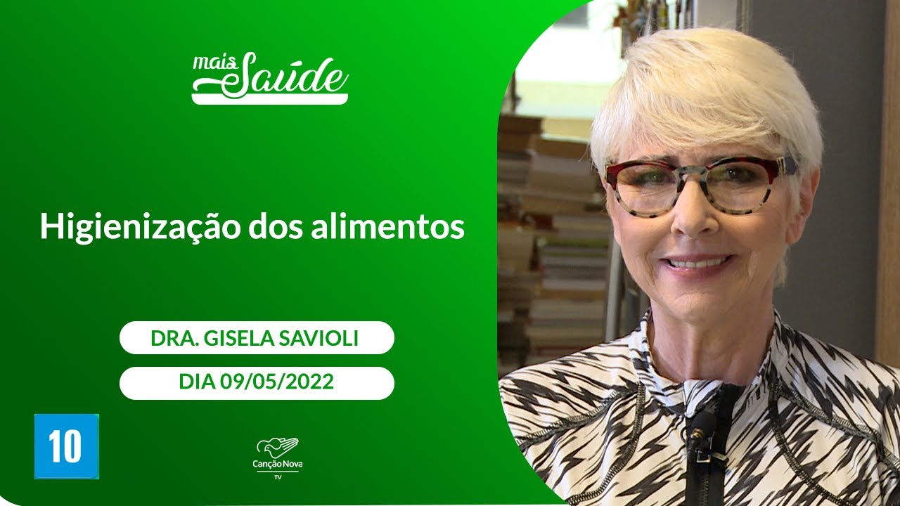 Mais Saúde - Higienização dos Alimentos - Dra. Gisela Savioli (09/05/2022)