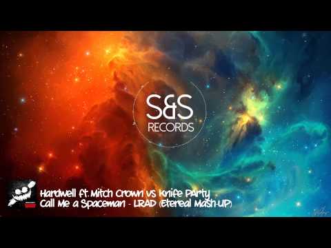 Hardwell ft. Mitch Crown vs Knife Party - Call Me A Spaceman & LRAD (Etereal Mash-Up)
