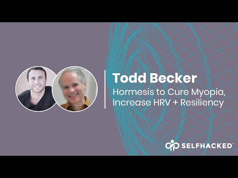 Todd Becker: Applying Hormesis to Cure Myopia, Increase HRV, and Become More Resilient