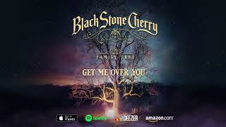 Black Stone Cherry - Get Me Over You - Family Tree (Official Audio)